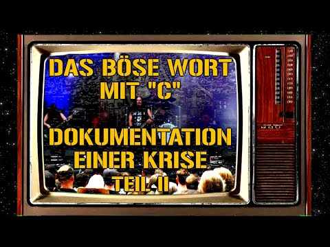 Das böse Wort mit C - Dokumentation einer Krise - Teil II