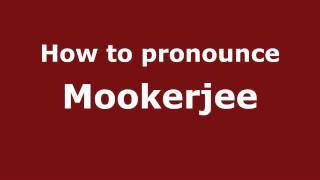 How to pronounce Mookerjee