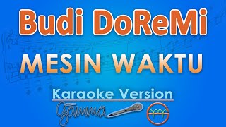 Download lagu Budi Doremi - Mesin Waktu (Karaoke) by GMusic mp3