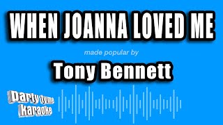Tony Bennett - When Joanna Loved Me (Karaoke Version)