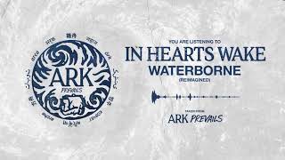 In Hearts Wake - Waterborne (Reimagined)