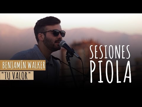 Benjamin Walker - Tu valor (Sesiones Piola)