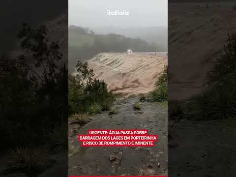 URGENTE: ÁGUA PASSA SOBRE BARRAGEM DOS LAGES EM PORTEIRINHA-MG E RISCO DE ROMPIMENTO É IMINENTE