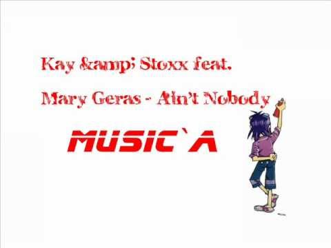 Kay & Stoxx feat. Mary Geras - Ain't Nobody