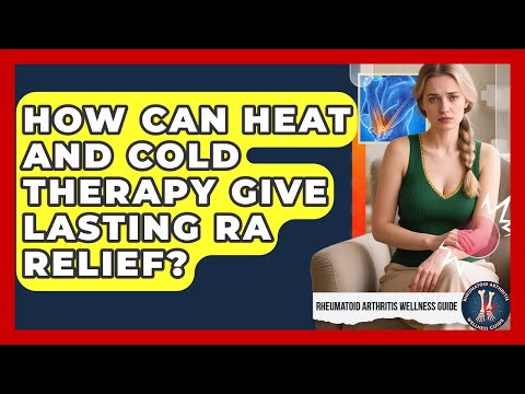 How Can Heat And Cold Therapy Give Lasting RA Relief? - Rheumatoid Arthritis Wellness Guide