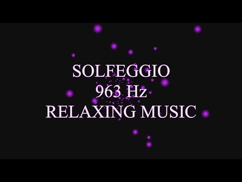 Solfeggio 963 Hz Relaxing Music - Higher Self and Transcendence