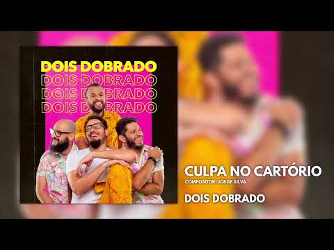 Culpa No Cartório - Dois Dobrado
