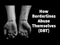 How Borderlines Abuse Themselves (DBT)