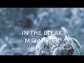 In the Bleak Midwinter - Lyric Video