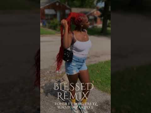 Blessed Remix Ft Mhg Tr3yz Ienstumpaa Jay3