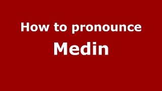How to pronounce Medin
