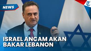 ANCAMAN ISRAEL UNTUK LEBANON! Menhan Katz Sesumbar akan Bakar Negara Itu jika Masih Bermain Api