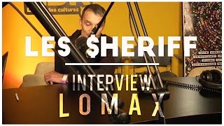 Les $heriff - Interview Lomax