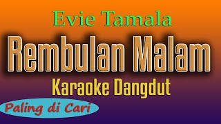 Download lagu REMBULAN MALAM KARAOKE DANGDUT EVIE TAMALA... mp3