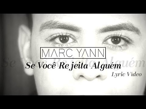 Marc Yann: SE VOCÊ REJEITA ALGUÉM (Lyric Vídeo)
