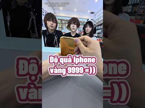 Khi khách sộp nhờ tui độ cái iphone mạ vàng 🤣