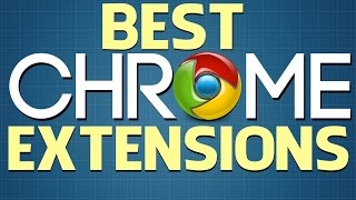 Top 9 Best Google Chrome Extensions
