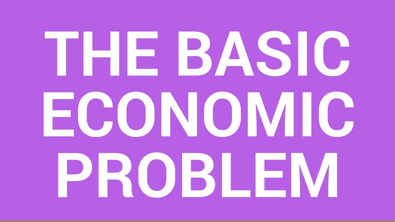 The basic economic problem