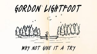 Gordon Lightfoot - Why Not Give It A Try - Official Lyric Video