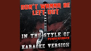 Don&#39;t Wanna Be Left Out (In the Style of Powderfinger) (Karaoke Version)