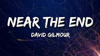 David Gilmour - Near The End (LYRICS)||LYRICAL STOCK