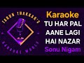 Tu Har Pal Aane Lagi Hai Nazar Karaoke With Lyrics Sonu Nigam Jaan Album Songs