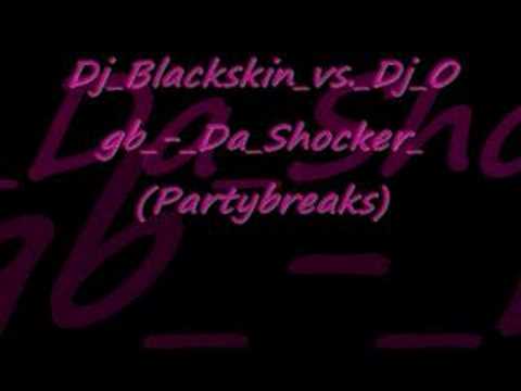 Dj Blackskin vs. Dj Ogb - Da Shocker(Partybreaks)