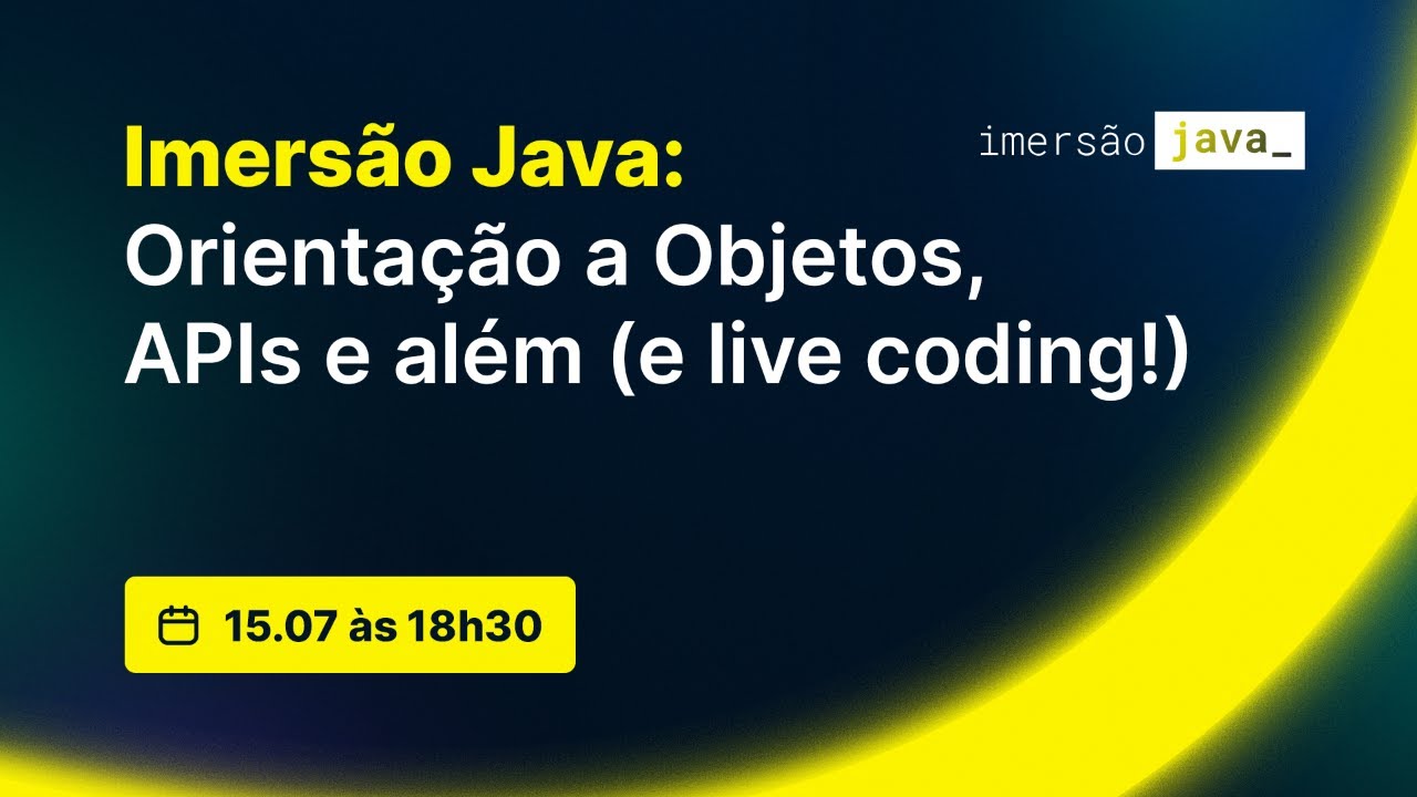 Imersão Java: Orientação a Objetos, APIs e além (e live coding!)