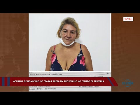 Acusada de homicídio no Ceará é presa em prostíbulo no Centro de Teresina 27 07 2022