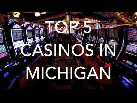 Top 5 Casinos In Michigan