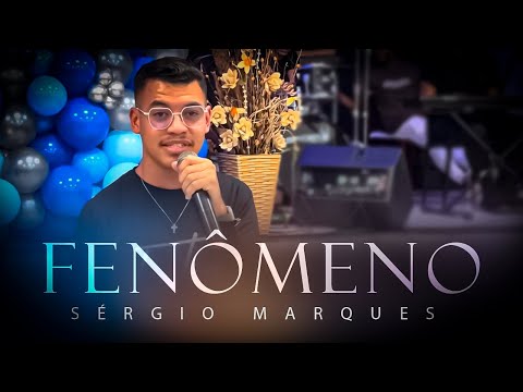 Sérgio Marques - Fenômeno