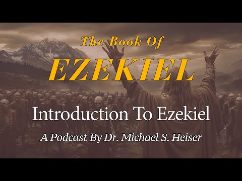Introduction To Ezekiel Series - Dr. Michael Heiser