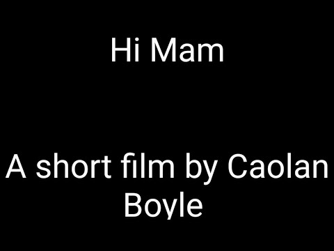 Hi Mam. A Caolan Boyle short film.
