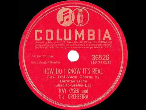 1942 Kay Kyser - How Do I Know It’s Real (Dorothy Dunn, vocal)