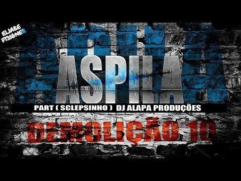 DJ ASPILA - DEMOLIÇÃO 10 - ( PART.SCLEPSINHO ) DJ ALAPA PRODUÇÕES