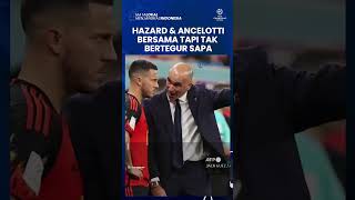 Hubungan Hazard dan Ancelotti: Bersama tapi Tak Bertegur Sapa jelang Real Madrid Vs Liverpool