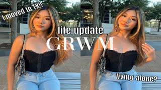 LIFE UPDATE GRWM (I MOVED TO TX!!!)