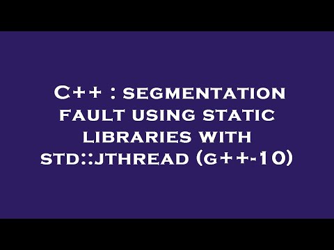 C++ : segmentation fault using static libraries with std::jthread (g++-10)