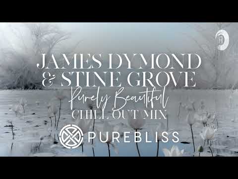 SUNDAY CHILL PICK: James Dymond & Stine Grove - Purely Beautiful (Chill Out Mix) [PureBliss]