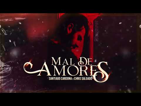 Santiago Cardona & Chris Salgado - Mal De Amores (Guaracha 2023)