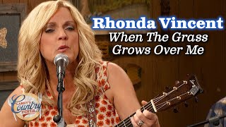 Rhonda Vincent sings &quot;When The Grass Grows Over Me&quot;