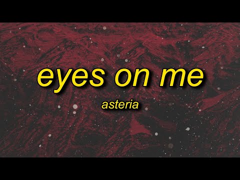 asteria - EYES ON ME (Lyrics)