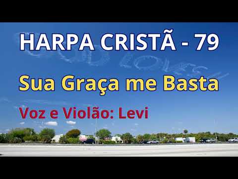 Harpa Cristã - 79 - Sua Graça me Basta - Levi - com letra
