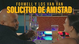Formell y Los Van Van - Solicitud de Amistad (Video Oficial)