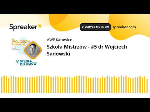 Szkoła Mistrzów - #5 dr Wojciech Sadowski (made with Spreaker)