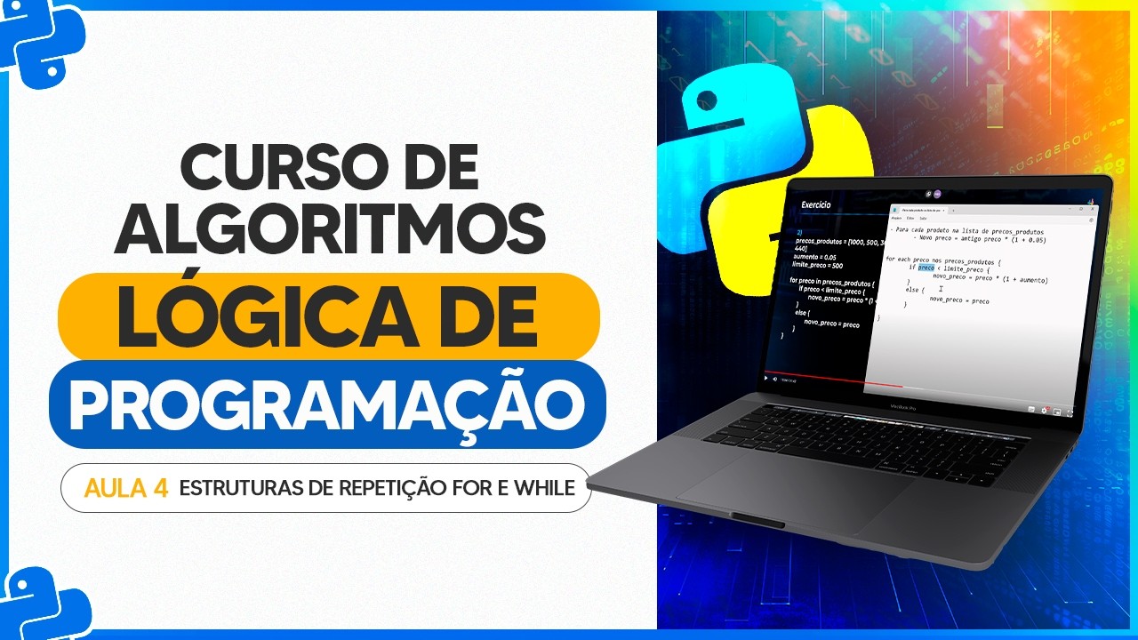 Estruturas de Repetição For e While - Aula 4 - Curso de Algoritmos e Lógica de Programação