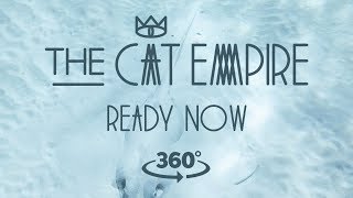 The Cat Empire - Ready Now 360