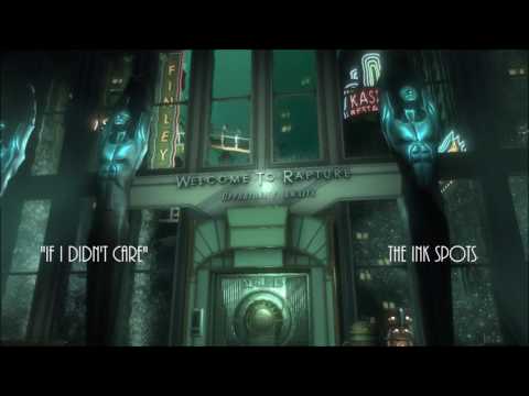 Bioshock - If I Didn't Care - The Ink Spots