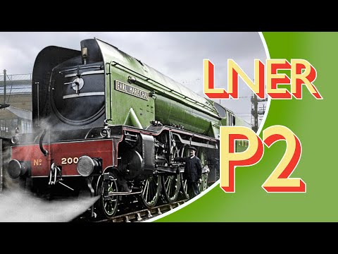 Those Great Locomotives - LNER P2