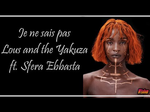 Lous and the Yakuza ft. Sfera Ebbasta - Je ne sais pas (Lyrics/Paroles)
